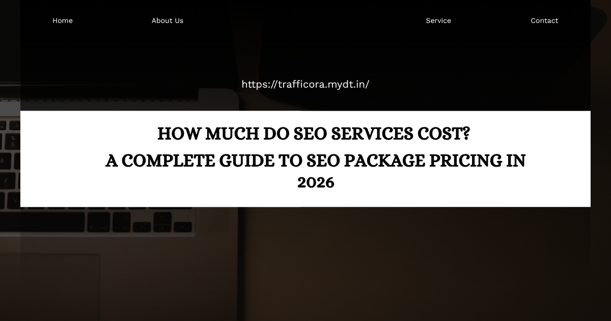 How Much Do SEO Services Cost? A Complete Guide to SEO Package Pricing in 2026